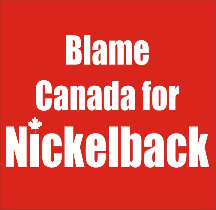 Blame Canada for Nickelback