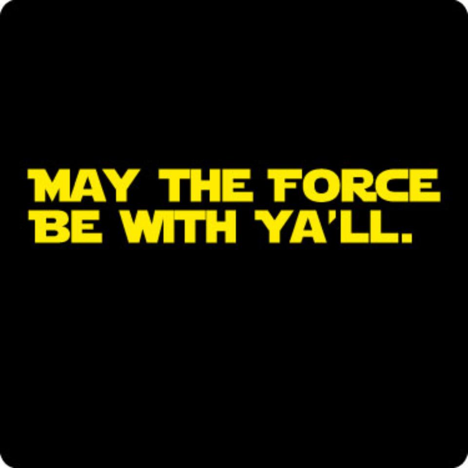 May The Force Be With Y'all