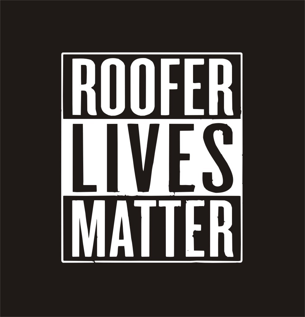 Roofer Lives Matter