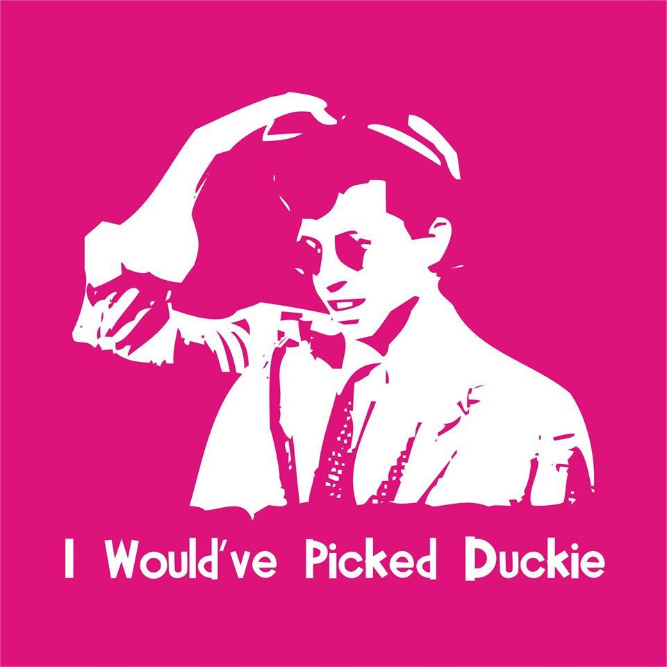 I Would've Picked Duckie