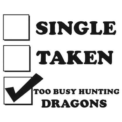 Too Busy Hunting Dragons